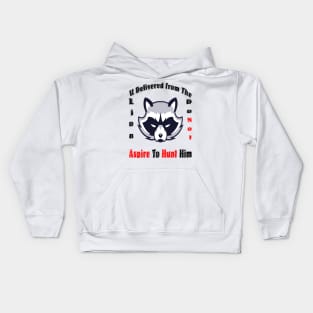 If delivered from the lion do not aspire  to hunt him Kids Hoodie